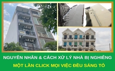 Nhà bị nghiêng là do đâu? Cách xử lý nhà nghiêng lún hiệu quả?